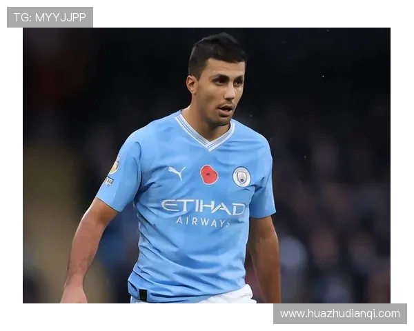 罗德里统领中场格局解析曼城战术核心如何塑造球队灵魂